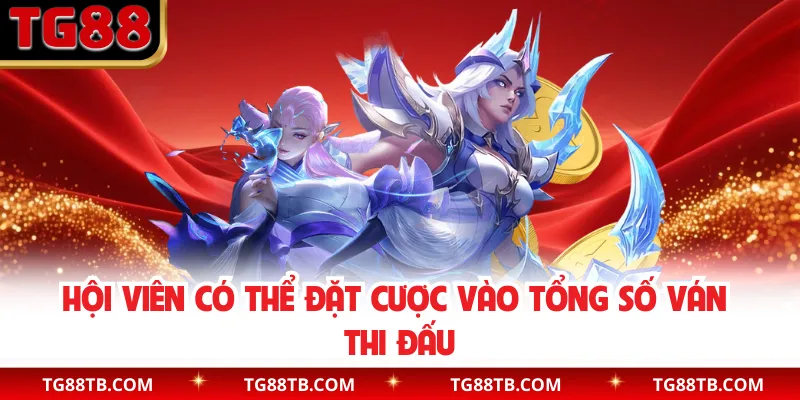 Hội viên có thể đặt cược vào tổng số ván thi đấu