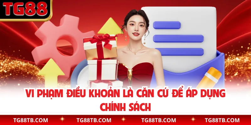 Vi phạm điều khoản là căn cứ để áp dụng chính sách